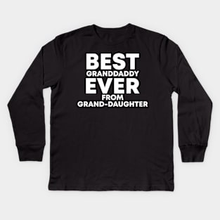 best granddaddy ever from granddaughter cute Kids Long Sleeve T-Shirt